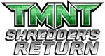 Shredders Return